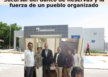 MANZANILLO: La conquista de una Sucursal del Banco de Reservas y la fuerza de un pueblo organizado